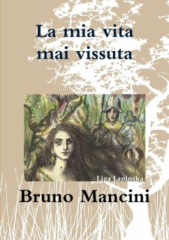 La mia vita mai vissuta - Mancini, Bruno