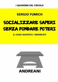 Socializzare saperi senza fondare poteri - Fumich, Sergio