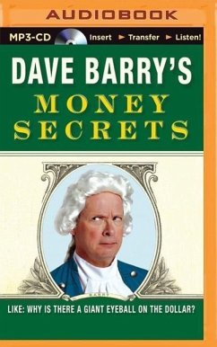 Dave Barry's Money Secrets: Like: Why Is There a Giant Eyeball on the Dollar? - Barry, Dave