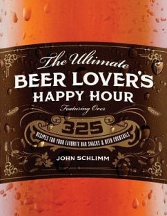 The Ultimate Beer Lover's Happy Hour - Schlimm, John E