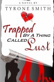 Trapped By A Thing Called Lust