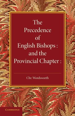 The Precedence of English Bishops and the Provincial Chapter - Wordsworth, Christopher