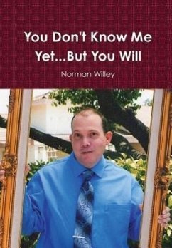 You Don't Know Me Yet...But You Will - Willey, Norman