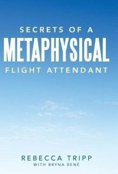 Secrets of a Metaphysical Flight Attendant - Tripp, Rebecca