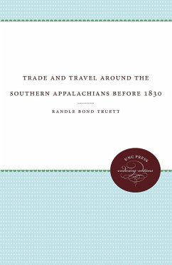 Trade and Travel around the Southern Appalachians before 1830 - Truett, Randle Bond