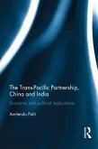 The Trans-Pacific Partnership, China and India: Economic and Political Implications