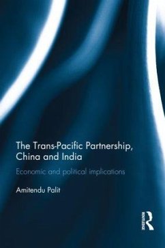 The Trans-Pacific Partnership, China and India - Palit, Amitendu