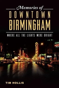 Memories of Downtown Birmingham:: Where All the Lights Were Bright - Hollis, Tim