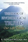 The Book of Psychological Truths: Our Life Truths