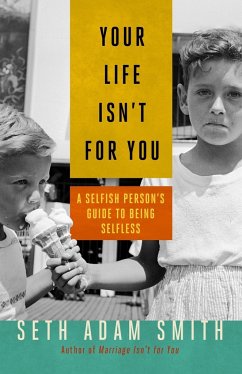 Your Life Isn't for You - Smith, Seth Adam