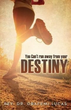 You Can't Run Away from Your Destiny Subtitle Additional Cover Text Author Website Imprint Xulon Press - Lucas, Obafemi