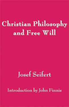 Christian Philosophy and Free Will - Seifert, Josef