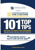 101 TOP TIPS ON HOW TO GROW YOUR BUSINESS THROUGH REFERRAL AND WORD OF MOUTH MARKETING
