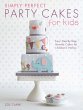 Simply Perfect Party Cakes for Kids - Bild 1