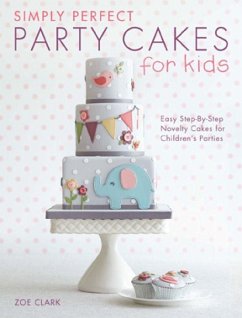 Simply Perfect Party Cakes for Kids - Clark, Zoe