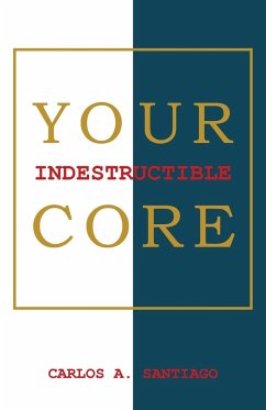 Your Indestructible Core - Santiago, Carlos A.