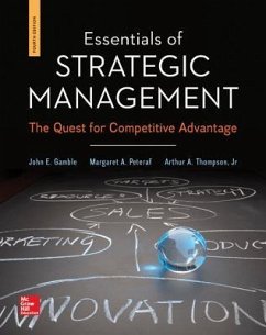 Essentials of Strategic Management with Connect Plus Access Code: The Quest for Competitive Advantage - Gamble, John E.; Peteraf, Margaret A.; Thompson, Arthur, Jr.