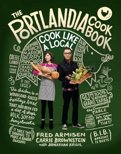 The Portlandia Cookbook: Cook Like a Local - Armisen, Fred; Brownstein, Carrie; Krisel, Jonathan