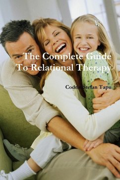 The Complete Guide To Relational Therapy - Tapu, Codrin Stefan