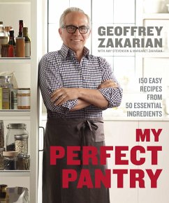 My Perfect Pantry: 150 Easy Recipes from 50 Essential Ingredients: A Cookbook - Zakarian, Geoffrey; Stevenson, Amy; Zakarian, Margaret