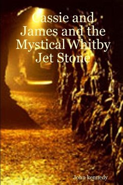 Cassie and James and the Mystical Whitby Jet Stone - Kennedy, John