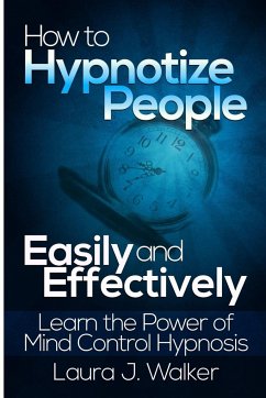 How to Hypnotize People Easily and Effectively - J. Walker, Laura