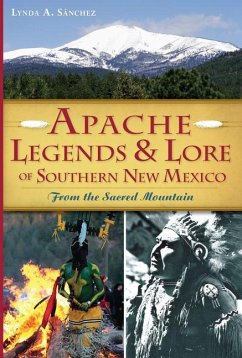 Apache Legends & Lore of Southern New Mexico: From the Sacred Mountain - Sánchez, Lynda A.