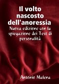 Il volto nascosto nascosto dell'anoressia Nuova edizione con la spiegazione dei test di personalità