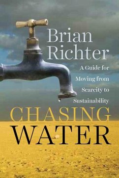 Chasing Water: A Guide for Moving from Scarcity to Sustainability - Richter, Brian