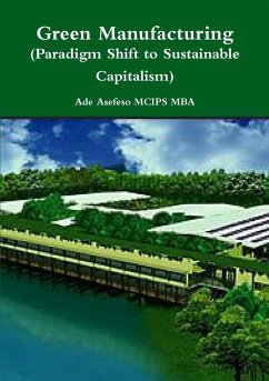 Green Manufacturing (Paradigm Shift to Sustainable Capitalism) - Asefeso MCIPS MBA, Ade