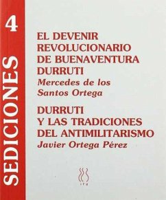 El devenir revolucionario de Buenaventura Durruti : Durruti y las tradiciones del antimilitarismo - Santos Ortega, Mercedes de los; Ortega Pérez, Javier