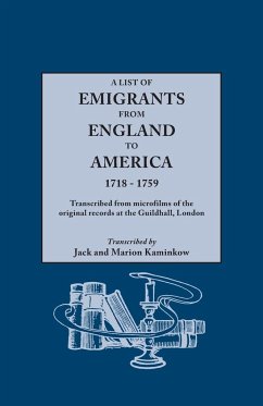 List of Emigrants from England to America, 1718-1759. Transcribed from Microfilms of the Original Records at the Guildhall, London. New Edition [1984] - Kaminkow, Marion J.; Kaminkow, Marion