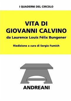 Vita di Giovanni Calvino - Bungener, Laurence Louis Félix