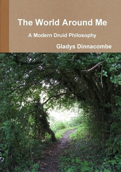 The World Around Me - A Modern Druid Philosophy - Dinnacombe, Gladys