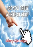 ARE YOU TRULY A CHILD OF GOD?