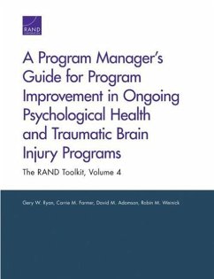 A Program Manager's Guide for Program Improvement in Ongoing Psychological Health and Traumatic Brain Injury Programs - Ryan, Gery W; Farmer, Carrie M; Adamson, David M