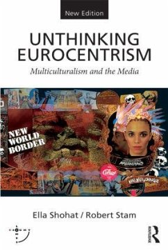 Unthinking Eurocentrism - Shohat, Ella (New York University); Stam, Robert (New York University)