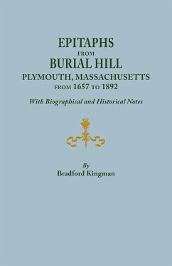 Epitaphs from Burial Hill, Plymouth, Massachusetts, from 1657 to 1892, with Biographical and Historical Notes. Illustrated