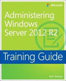 Training Guide Administering Windows Server 2012 R2 (MCSA)