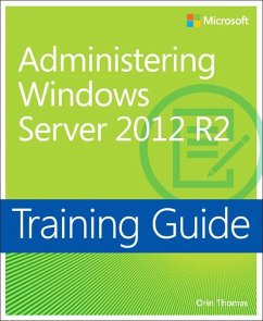 Training Guide Administering Windows Server 2012 R2 (MCSA) - Thomas, Orin