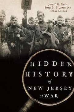 Hidden History of New Jersey at War - Bilby, Joseph G.; Madden, James M.; Ziegler, Harry