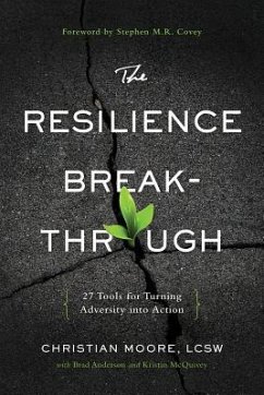 The Resilience Breakthrough: 27 Tools for Turning Adversity Into Action - Moore, Christian