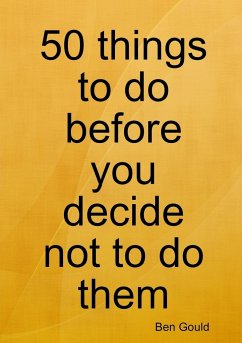 50 things to do before you decide not to do them - Gould, Ben
