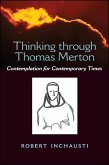 Thinking Through Thomas Merton: Contemplation for Contemporary Times