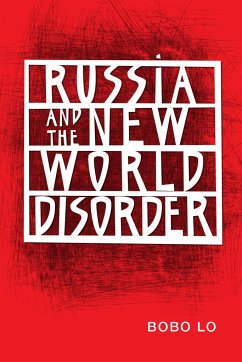 Russia and the New World Disorder - Lo, Bobo