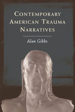 Contemporary American Trauma Narratives - Gibbs, Alan