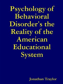 Psychology of Behavioral Disorder's the Reality of the American Educational System - Traylor, Jonathan