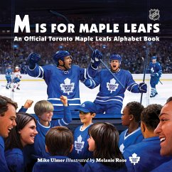 M Is for Maple Leafs: An Official Toronto Maple Leafs Alphabet Book - Ulmer, Michael