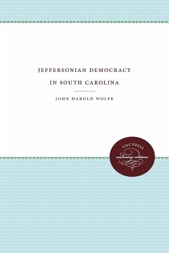 Jeffersonian Democracy in South Carolina - Wolfe, John H.