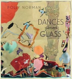 Dances Through Glass: A 25-Year Retrospective of Work by Photographer and Painter Polly Norman - Norman, Polly